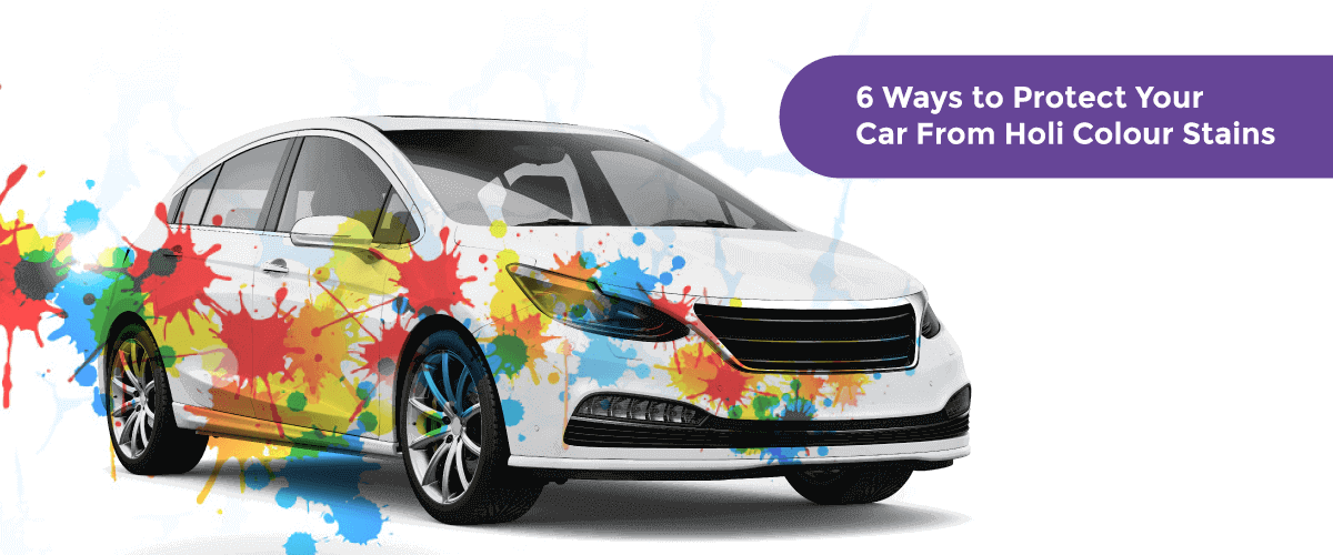 6 Ways to Protect Your Car From Holi Colour Stains - Acko 6 Ways to Protect Your Car From Holi Colour Stains - Acko