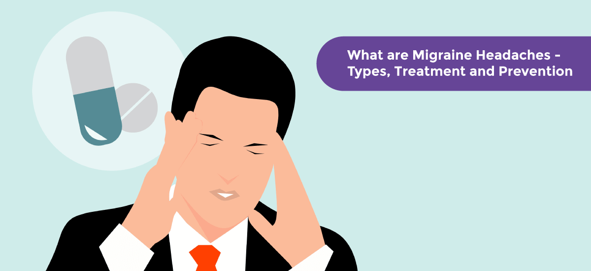 What are Migraine Headaches - Types, Treatment and Prevention - Acko What are Migraine Headaches? Understanding Types, Treatment and Prevention - Acko