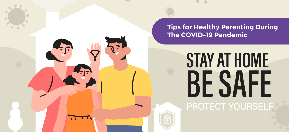 Tips for Healthy Parenting During The COVID-19 Pandemic